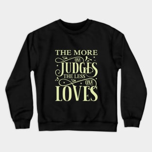 The more one judges, quote Crewneck Sweatshirt